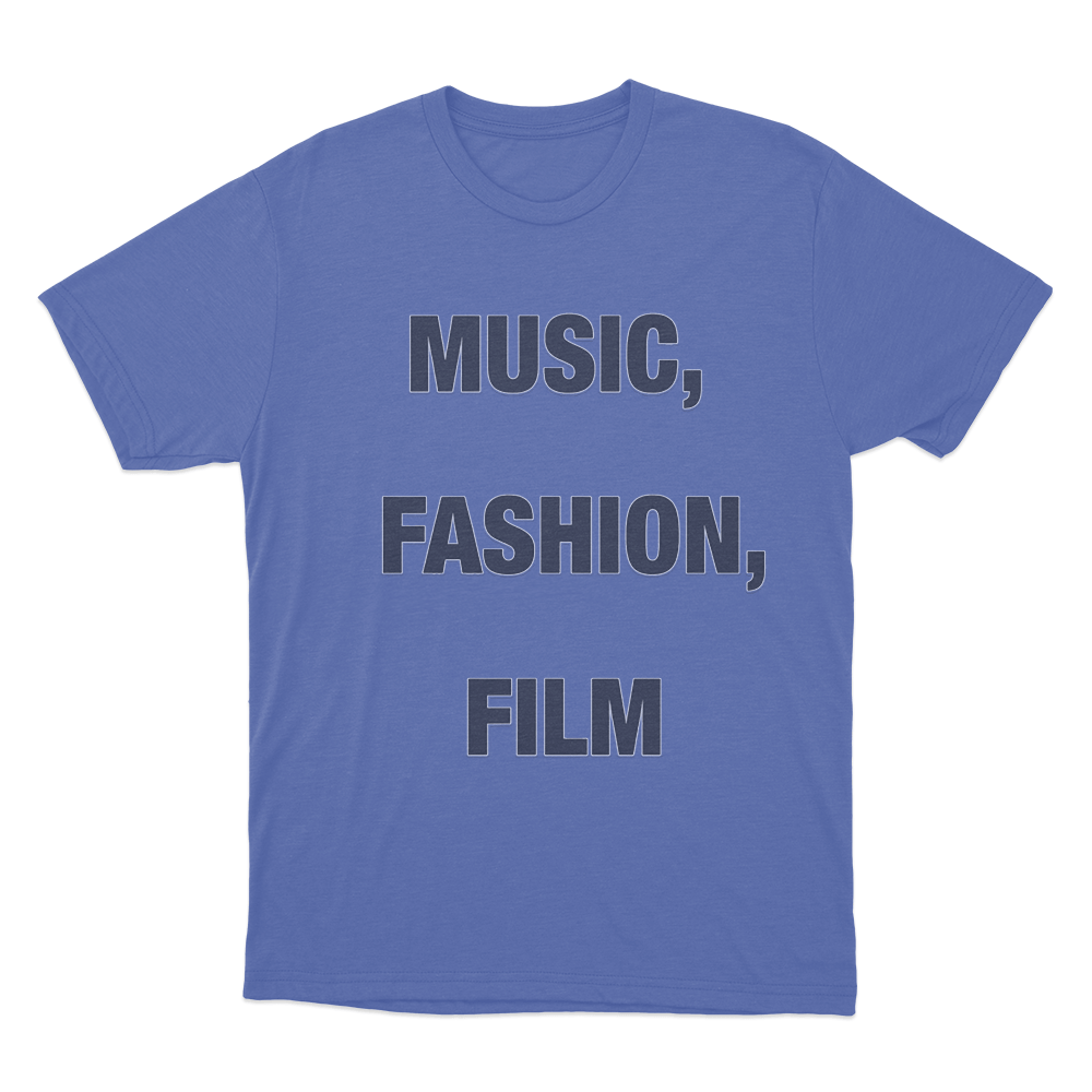 Music, Fashion, Film Unisex T Shirt Blue Music Fashion Film Unisex T Shirt Blue