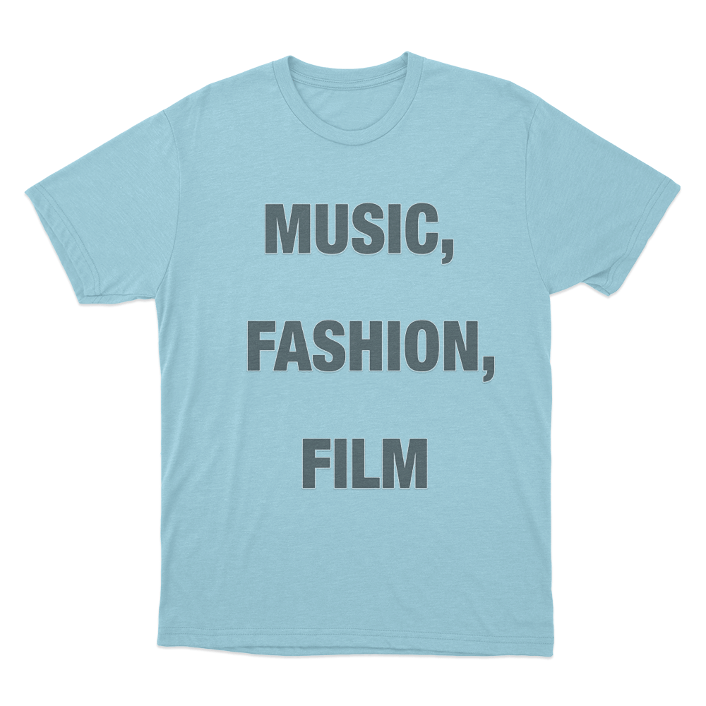 Music, Fashion, Film Unisex T Shirt Sky Blue Music Fashion Film Unisex T Shirt Sky Blue