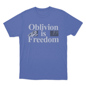 Oblivion Is Freedom Unisex T Shirt Blue